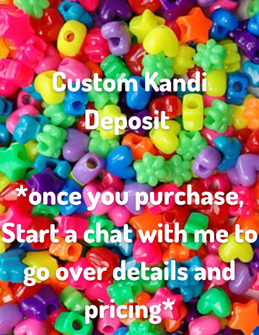 Custom Kandi Deposit